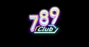 789 Club – San Bằng tất cả Với trò chơi Đổi Thưởng thế hệ mới