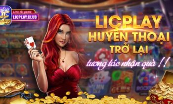 Licplay Club – Đánh giá cổng game quốc tế mới trong làng đổi thưởng