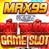 Max99 XYZ – Đấu Trường Game Slot Quốc Tế