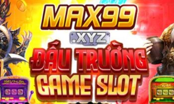 Max99 XYZ – Đấu Trường Game Slot Quốc Tế